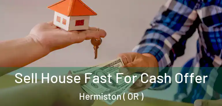  Sell House Fast For Cash Offer Hermiston ( OR )
