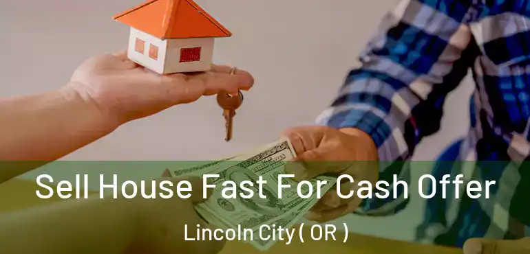  Sell House Fast For Cash Offer Lincoln City ( OR )