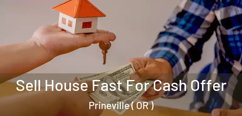  Sell House Fast For Cash Offer Prineville ( OR )
