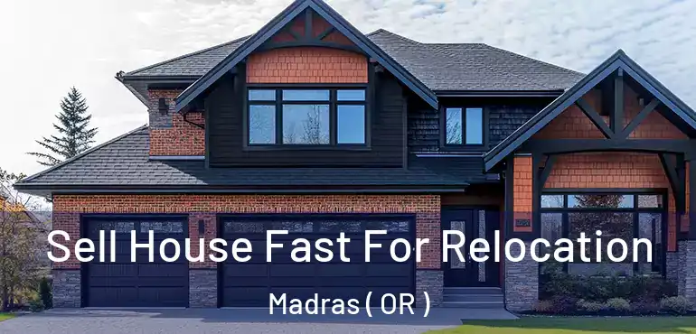  Sell House Fast For Relocation Madras ( OR )