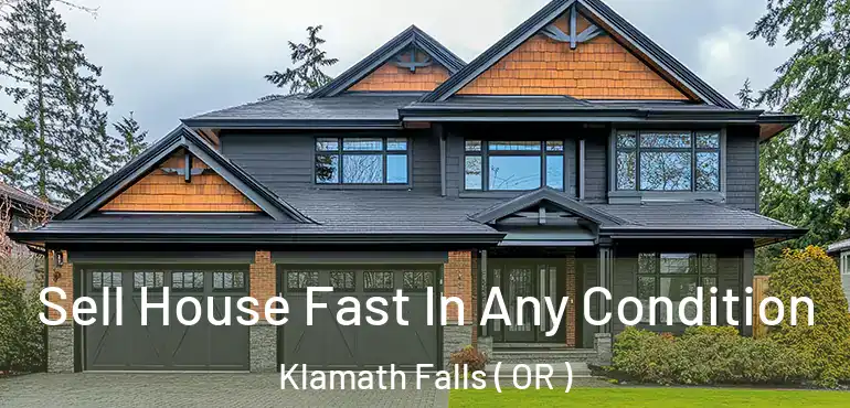  Sell House Fast In Any Condition Klamath Falls ( OR )