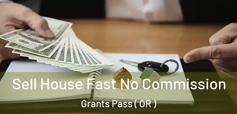  Sell House Fast No Commission Grants Pass ( OR )