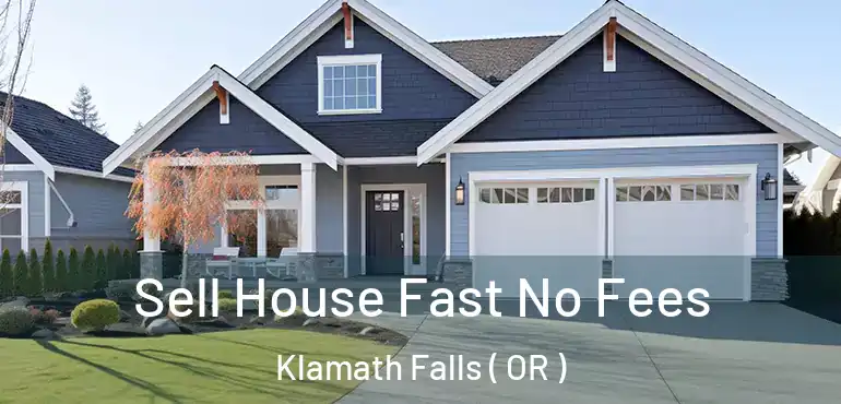  Sell House Fast No Fees Klamath Falls ( OR )