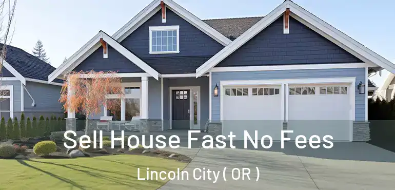  Sell House Fast No Fees Lincoln City ( OR )