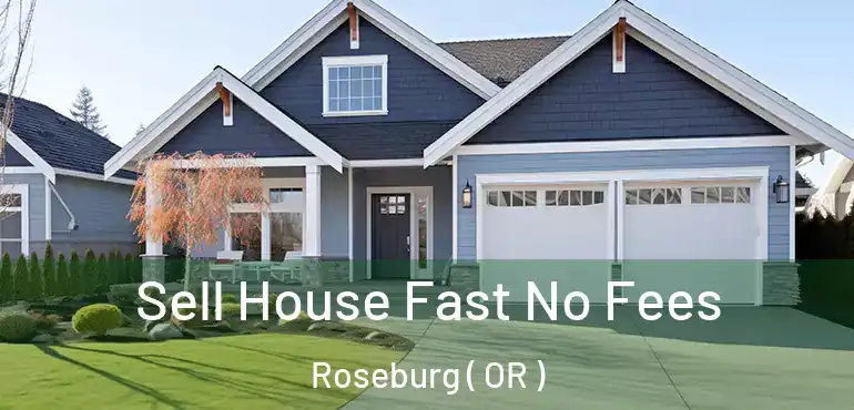  Sell House Fast No Fees Roseburg ( OR )