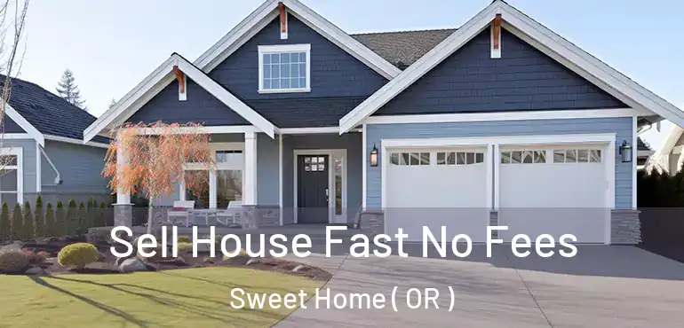  Sell House Fast No Fees Sweet Home ( OR )