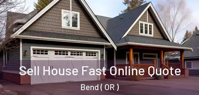  Sell House Fast Online Quote Bend ( OR )
