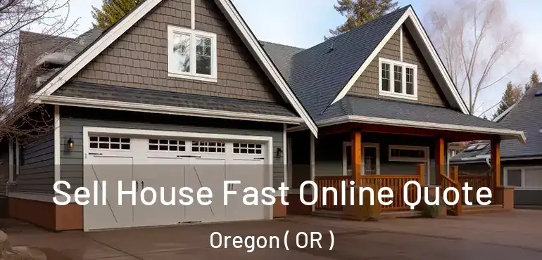  Sell House Fast Online Quote Oregon ( OR )