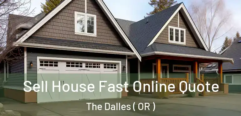  Sell House Fast Online Quote The Dalles ( OR )