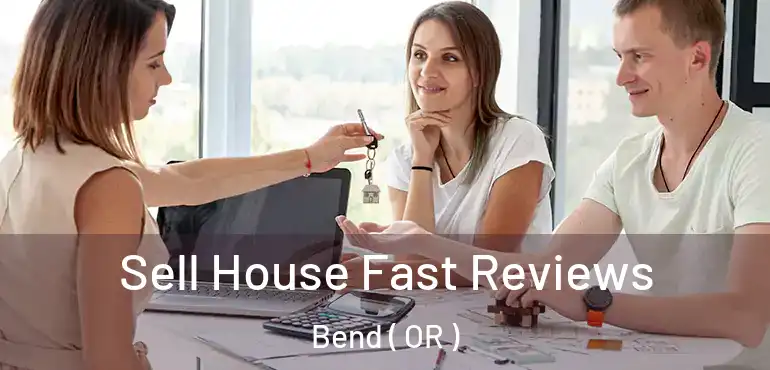  Sell House Fast Reviews Bend ( OR )