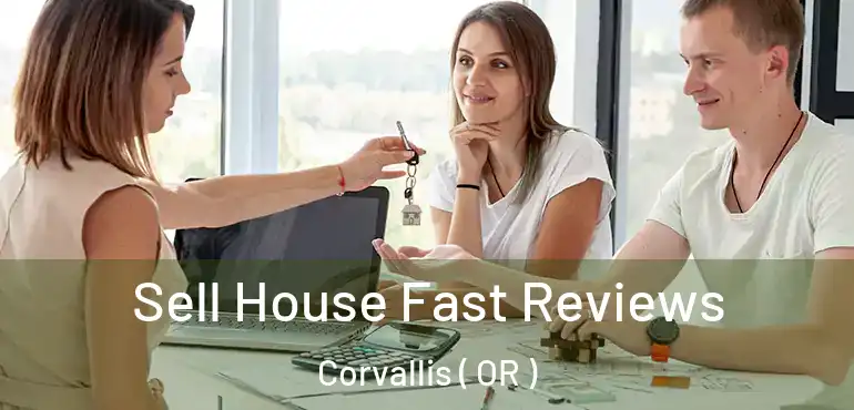  Sell House Fast Reviews Corvallis ( OR )
