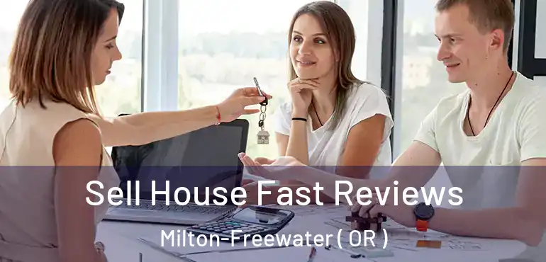  Sell House Fast Reviews Milton-Freewater ( OR )