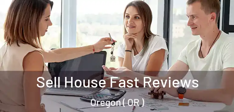  Sell House Fast Reviews Oregon ( OR )