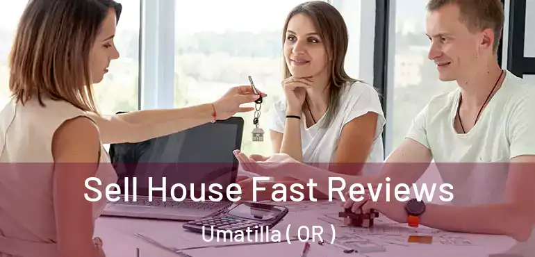  Sell House Fast Reviews Umatilla ( OR )