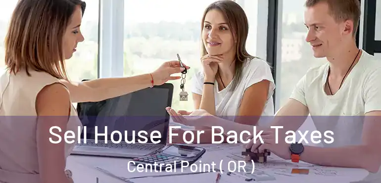  Sell House For Back Taxes Central Point ( OR )