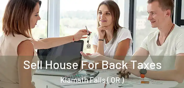  Sell House For Back Taxes Klamath Falls ( OR )