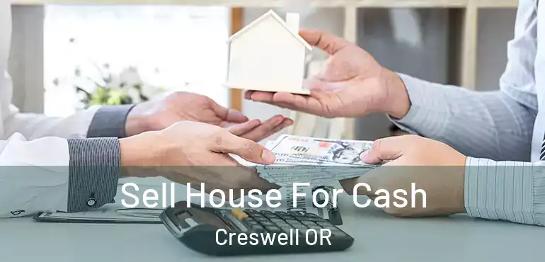  Sell House For Cash Creswell OR