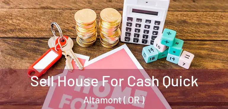  Sell House For Cash Quick Altamont ( OR )