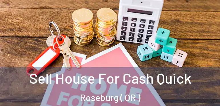  Sell House For Cash Quick Roseburg ( OR )