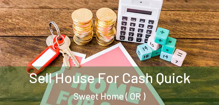  Sell House For Cash Quick Sweet Home ( OR )
