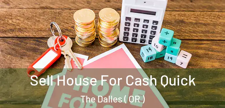  Sell House For Cash Quick The Dalles ( OR )