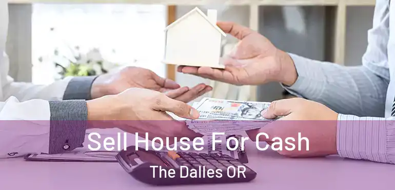 Sell House For Cash The Dalles OR