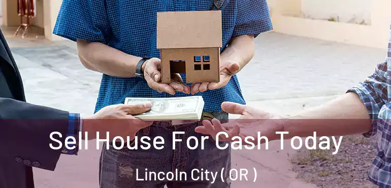  Sell House For Cash Today Lincoln City ( OR )