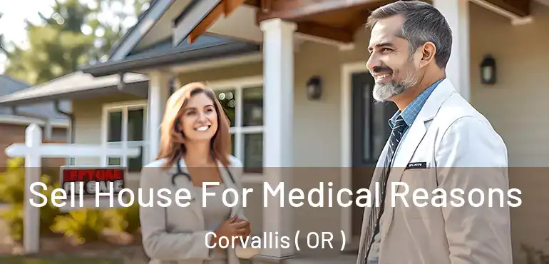  Sell House For Medical Reasons Corvallis ( OR )