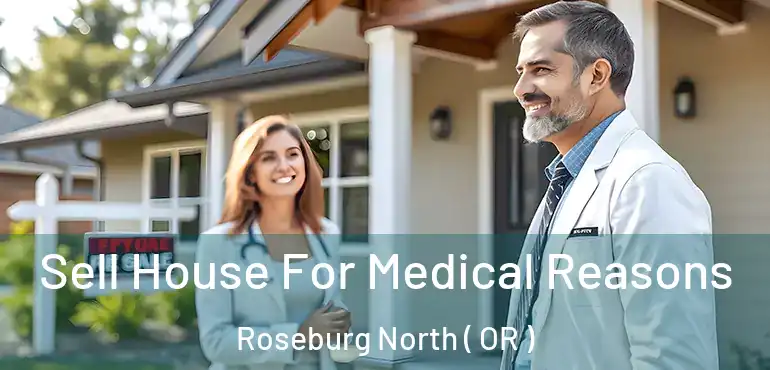  Sell House For Medical Reasons Roseburg North ( OR )