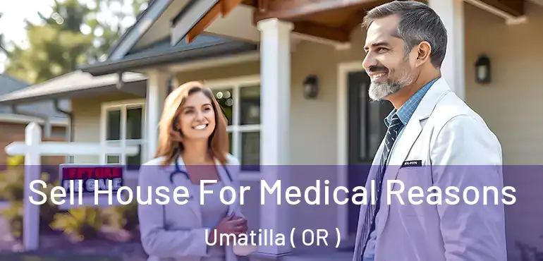  Sell House For Medical Reasons Umatilla ( OR )