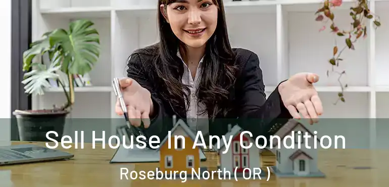  Sell House In Any Condition Roseburg North ( OR )
