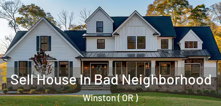  Sell House In Bad Neighborhood Winston ( OR )