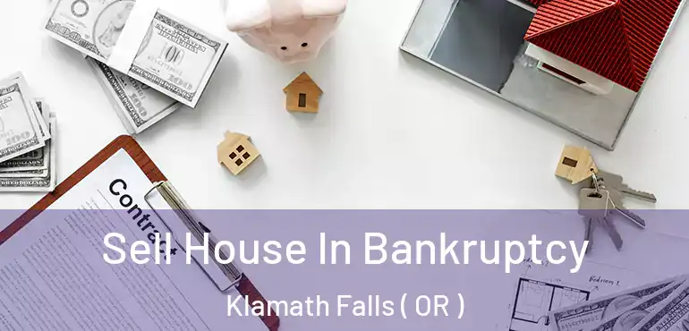  Sell House In Bankruptcy Klamath Falls ( OR )