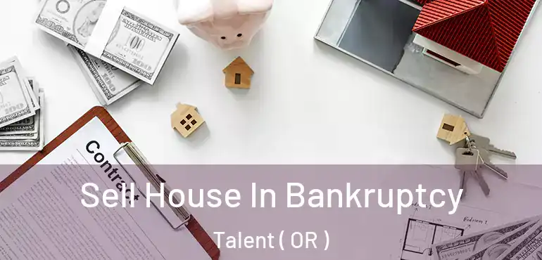  Sell House In Bankruptcy Talent ( OR )
