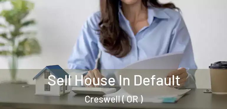  Sell House In Default Creswell ( OR )