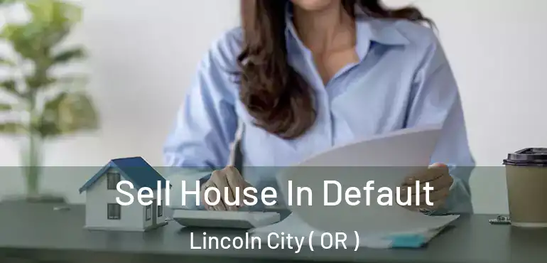  Sell House In Default Lincoln City ( OR )