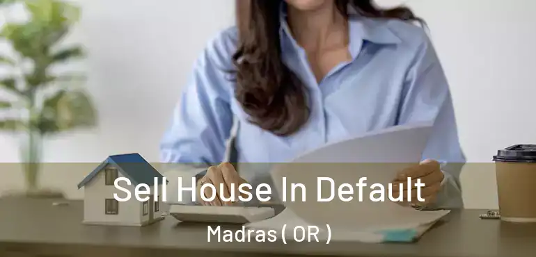  Sell House In Default Madras ( OR )