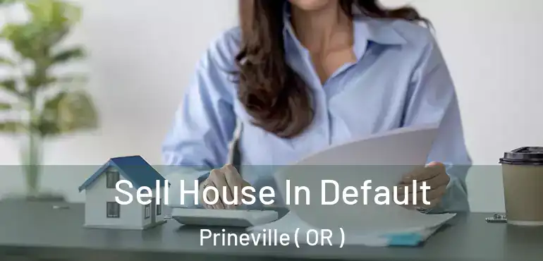  Sell House In Default Prineville ( OR )