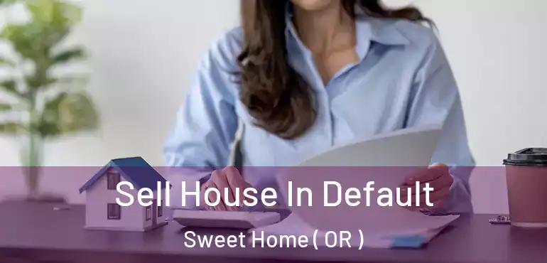  Sell House In Default Sweet Home ( OR )