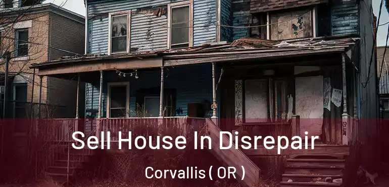  Sell House In Disrepair Corvallis ( OR )