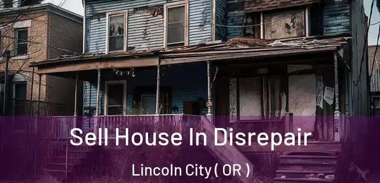  Sell House In Disrepair Lincoln City ( OR )
