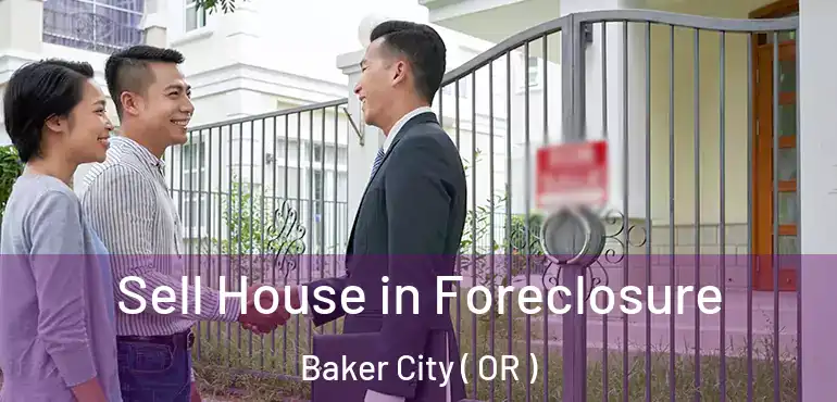  Sell House in Foreclosure Baker City ( OR )