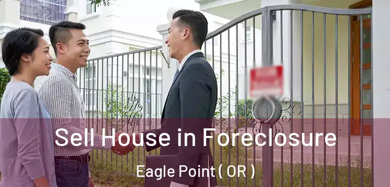  Sell House in Foreclosure Eagle Point ( OR )