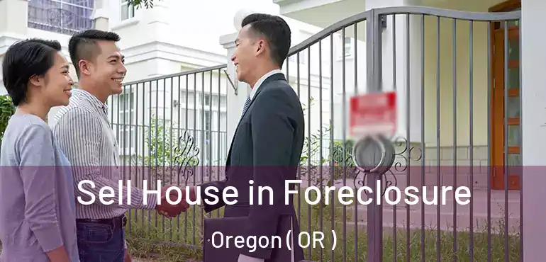  Sell House in Foreclosure Oregon ( OR )