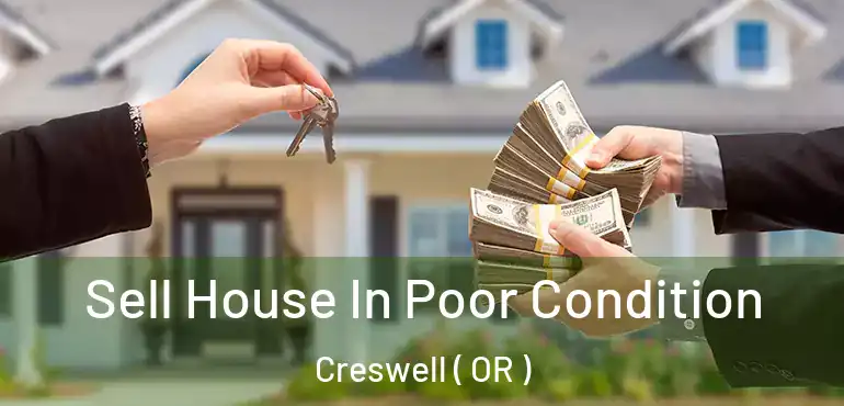  Sell House In Poor Condition Creswell ( OR )