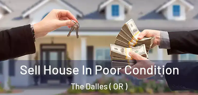  Sell House In Poor Condition The Dalles ( OR )