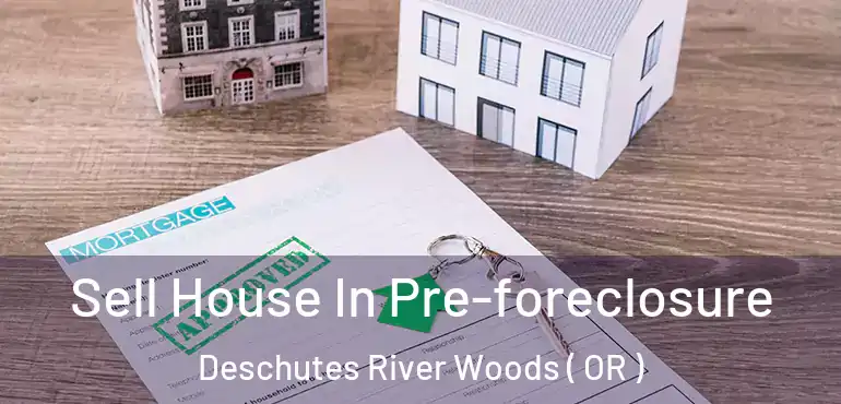  Sell House In Pre-foreclosure Deschutes River Woods ( OR )