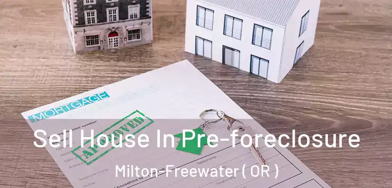 Sell House In Pre-foreclosure Milton-Freewater ( OR )