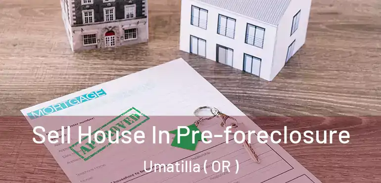  Sell House In Pre-foreclosure Umatilla ( OR )