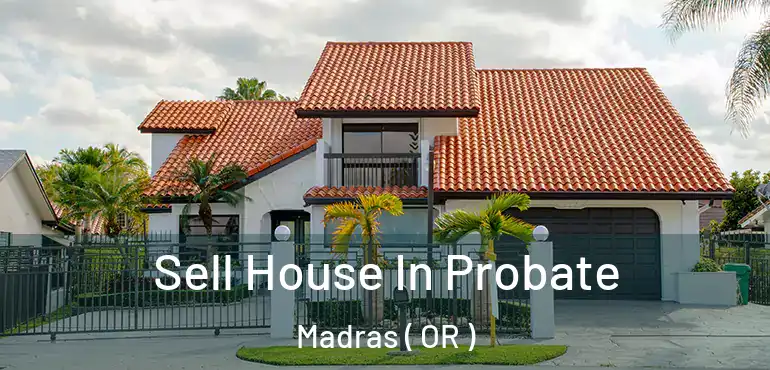  Sell House In Probate Madras ( OR )